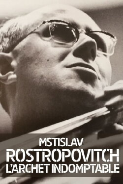 Rostropovich: L'archet Indomptable (2019) Rostropovich: L'archet Indomptable (2019)