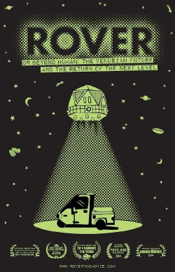 Rover (or Beyond Human: The Venusian Future and the Return of the Next Level) (2014) Rover (or Beyond Human: The Venusian Future and the Return of the Next Level) (2014)