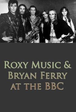 Roxy Music and Bryan Ferry at the BBC (2022) Roxy Music and Bryan Ferry at the BBC (2022)