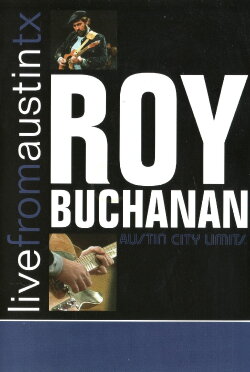 Roy Buchanan: Live from Austin, TX (2008) Roy Buchanan: Live from Austin, TX (2008)