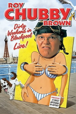 Roy Chubby Brown: Dirty Weekend in Blackpool Live (2008) Roy Chubby Brown: Dirty Weekend in Blackpool Live (2008)