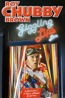 Roy Chubby Brown: Giggling Lips (2004) Roy Chubby Brown: Giggling Lips (2004)