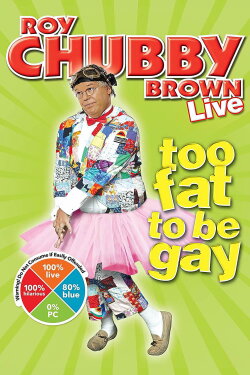 Roy Chubby Brown: Too Fat To Be Gay (2009) Roy Chubby Brown: Too Fat To Be Gay (2009)