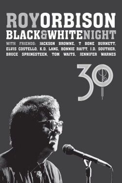 Roy Orbison: Black and White Night 30 (2017) Roy Orbison: Black and White Night 30 (2017)
