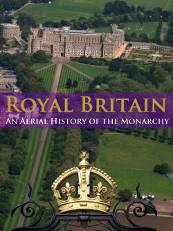 Royal Britain: An Aerial History of the Monarchy (2013) Royal Britain: An Aerial History of the Monarchy (2013)