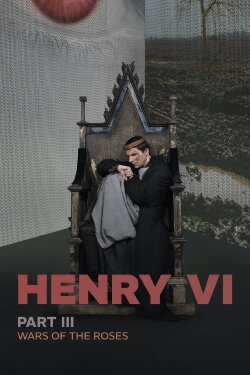 RSC Live: Henry VI, Part 3 (2023) RSC Live: Henry VI, Part 3 (2023)