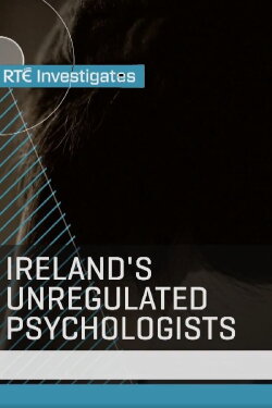 RTÉ Investigates: Ireland's Unregulated Psychologists (2023)