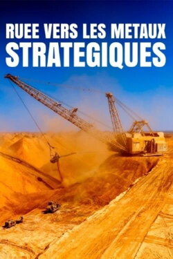 Ruée vers les métaux stratégiques : Les entrailles de la Terre (2024) Ruée vers les métaux stratégiques : Les entrailles de la Terre (2024)