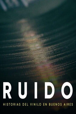 Ruido – Stories of the Vinyl in Buenos Aires (2016) Ruido – Stories of the Vinyl in Buenos Aires (2016)