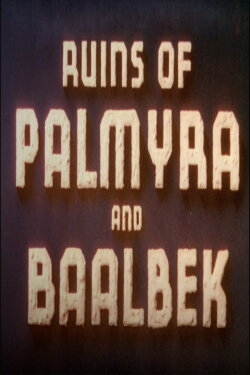 Ruins of Palmyra and Baalbek (1938) Ruins of Palmyra and Baalbek (1938)