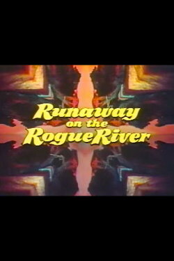 Runaway on the Rogue River (1974) Runaway on the Rogue River (1974)
