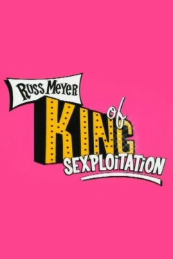 Russ Meyer: King of Sexploitation (2004) Russ Meyer: King of Sexploitation (2004)