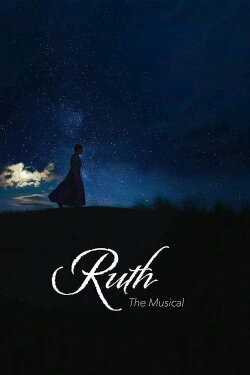 Ruth the Musical (2019) Ruth the Musical (2019)