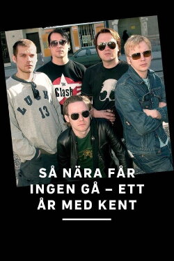 Så nära får ingen gå - ett år med Kent (2001)