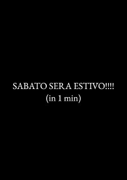 SABATO SERA ESTIVO!!!! (in 1 min) (2024) SABATO SERA ESTIVO!!!! (in 1 min) (2024)