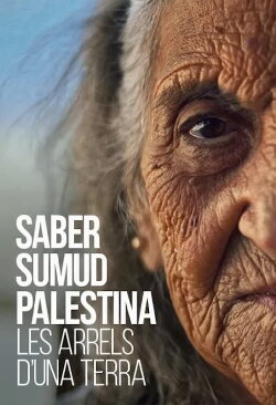 Saber Sumud Palestina: Les arrels d’una terra (2023) Saber Sumud Palestina: Les arrels d’una terra (2023)