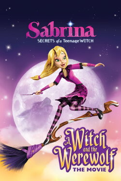 Sabrina: Secrets of a Teenage Witch - A Witch and the Werewolf (2014) Sabrina: Secrets of a Teenage Witch - A Witch and the Werewolf (2014)