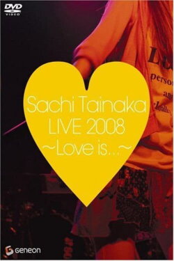 Sachi Tainaka LIVE 2008 ~Love is...~ (2008) Sachi Tainaka LIVE 2008 ~Love is...~ (2008)