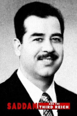 Saddam and the Third Reich (2005) Saddam and the Third Reich (2005)