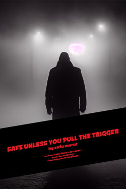 Safe Unless You Pull The Trigger (2028) Safe Unless You Pull The Trigger (2028)
