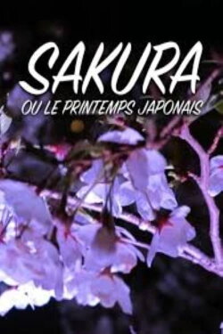 Sakura ou le printemps japonais (2016) Sakura ou le printemps japonais (2016)