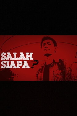 Salah Siapa (2014) Salah Siapa (2014)