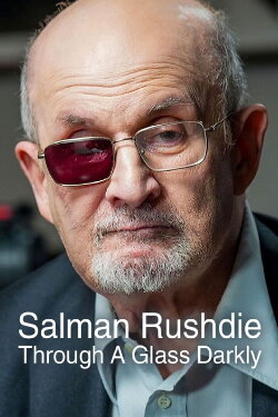 Salman Rushdie: Through a Glass Darkly (2024) Salman Rushdie: Through a Glass Darkly (2024)