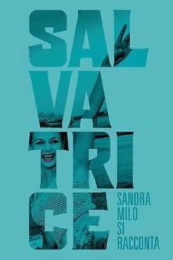 Salvatrice - Sandra Milo si racconta (2017) Salvatrice - Sandra Milo si racconta (2017)