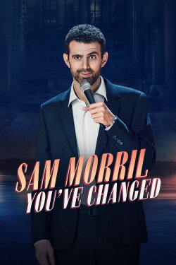 Sam Morril: You've Changed (2024) Sam Morril: You've Changed (2024)