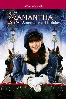 Samantha: An American Girl Holiday (2004) Samantha: An American Girl Holiday (2004)