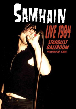 Samhain: Live 1984 at the Stardust Ballroom (2005) Samhain: Live 1984 at the Stardust Ballroom (2005)