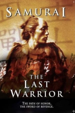 Samurai: The Last Warrior (2004) Samurai: The Last Warrior (2004)