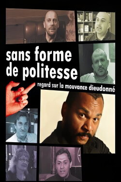 Sans forme de politesse : Regard sur la mouvance Dieudonné (2009)
