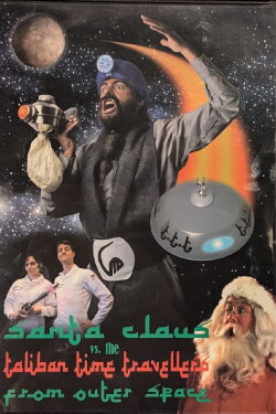 Santa Claus vs. the Taliban Time Travellers from Outer Space (2007) Santa Claus vs. the Taliban Time Travellers from Outer Space (2007)