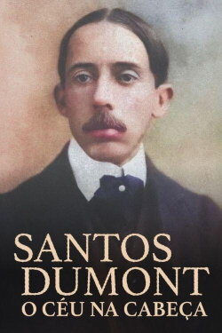 Santos Dumont, O Céu na Cabeça (2024)
