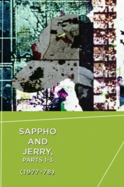 Sappho and Jerry (Parts I - III) (1978) Sappho and Jerry (Parts I - III) (1978)