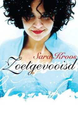 Sara Kroos: Zoetgevooisd (2007) Sara Kroos: Zoetgevooisd (2007)