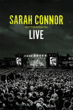 Sarah Connor: Muttersprache Live (2016) Sarah Connor: Muttersprache Live (2016)