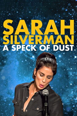 Sarah Silverman: A Speck of Dust (2017) Sarah Silverman: A Speck of Dust (2017)