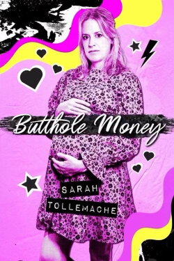 Sarah Tollemache: Butthole Money (2024)