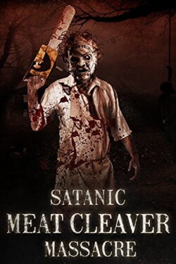 Satanic Meat Cleaver Massacre (2017) Satanic Meat Cleaver Massacre (2017)
