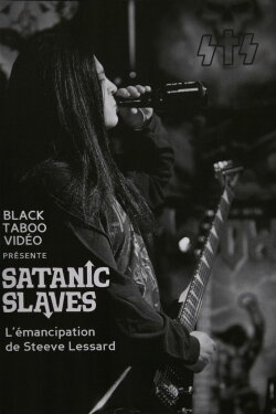 SATANIC SLAVES - L’émancipation de Steeve Lessard (2011) SATANIC SLAVES - L’émancipation de Steeve Lessard (2011)
