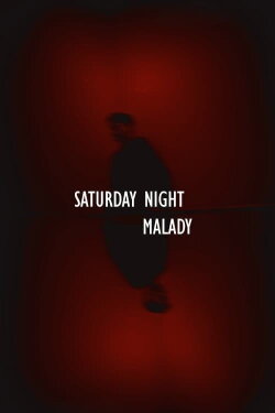 Saturday Night Malady (2022) Saturday Night Malady (2022)