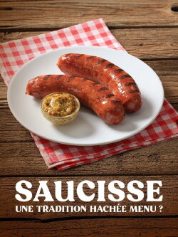 Saucisse, une tradition hachée menu ? (2022) Saucisse, une tradition hachée menu ? (2022)