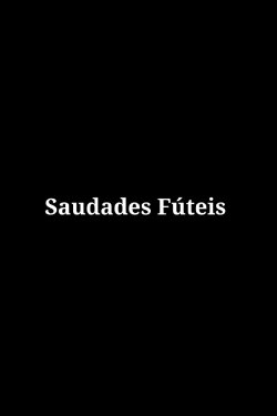 Saudades Fúteis (2022)