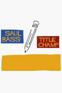 Saul Bass: Title Champ (2008) Saul Bass: Title Champ (2008)