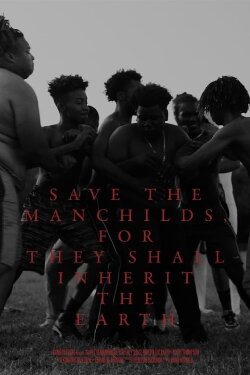 Save the Manchilds, for They Shall Inherit the Earth (2022) Save the Manchilds, for They Shall Inherit the Earth (2022)