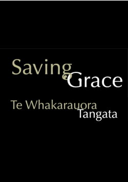 Saving Grace - Te Whakarauora Tangata (2011) Saving Grace - Te Whakarauora Tangata (2011)