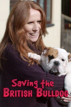 Saving the British Bulldog (2018) Saving the British Bulldog (2018)
