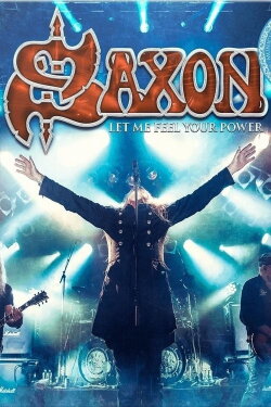 Saxon: Let Me Feel Your Power (2016) Saxon: Let Me Feel Your Power (2016)